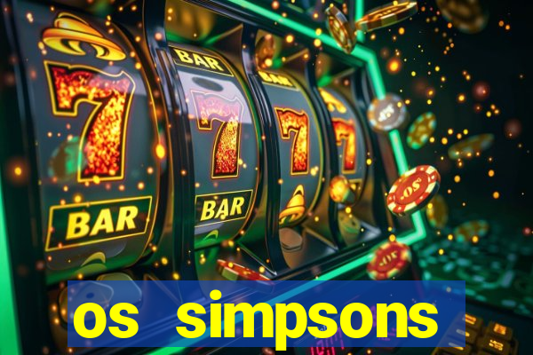 os simpsons assistir online dublado